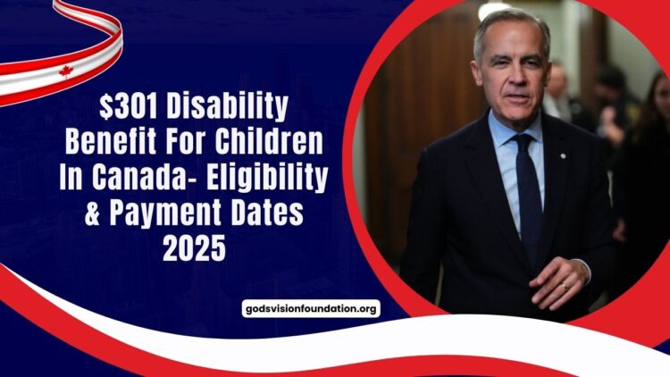 $301 Disability Benefit For Children In Canada- Eligibility & Payment Dates 2025
