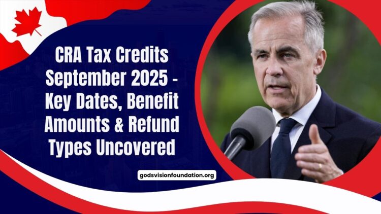 CRA Tax Credits September 2025 – Key Dates, Benefit Amounts & Refund Types Uncovered