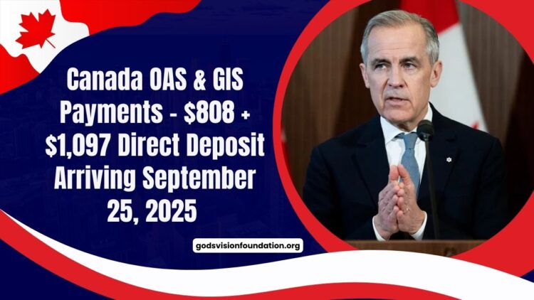 Canada OAS & GIS Payments – $808 + $1,097 Direct Deposit Arriving September 25, 2025 – Who Gets Paid?