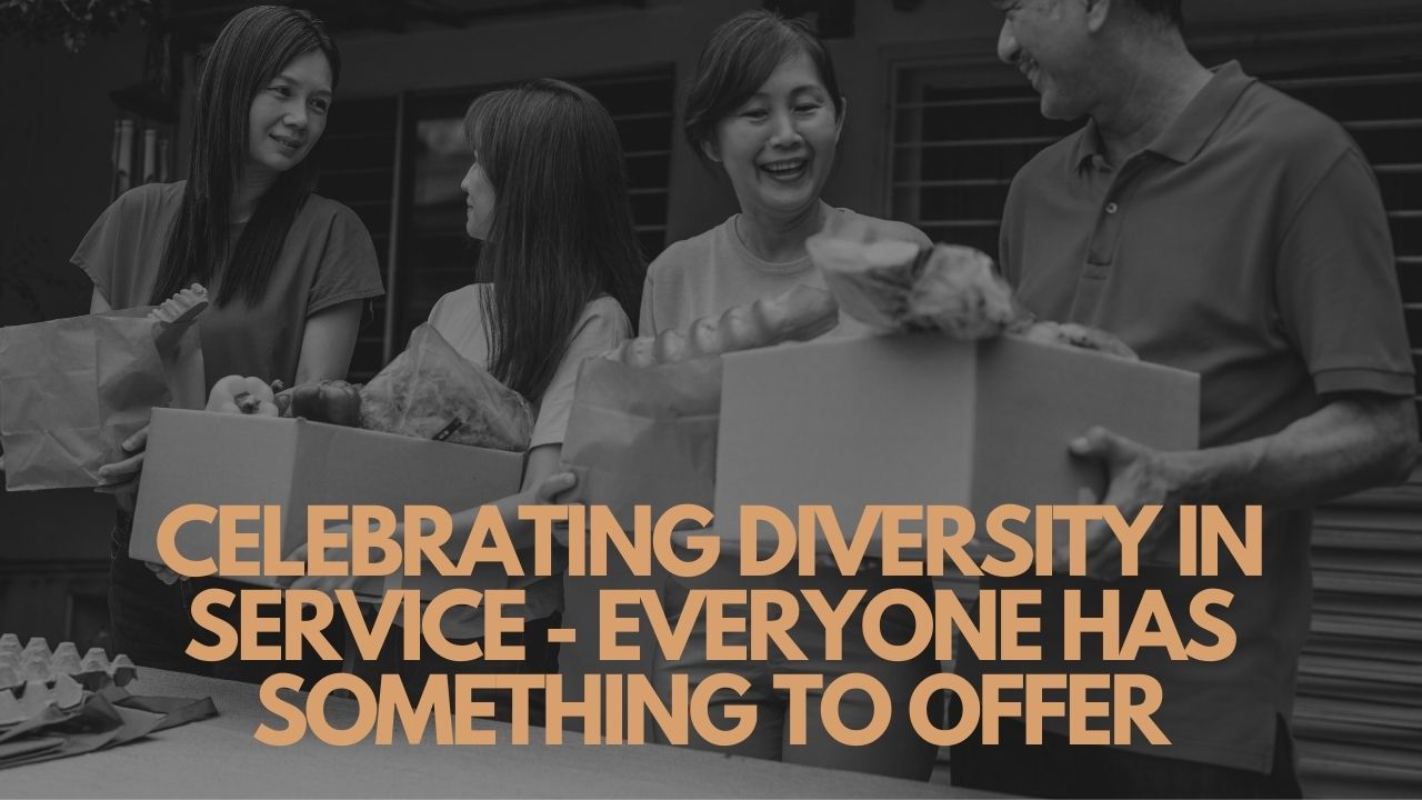 Celebrating Diversity In Service – Everyone Has Something To Offer