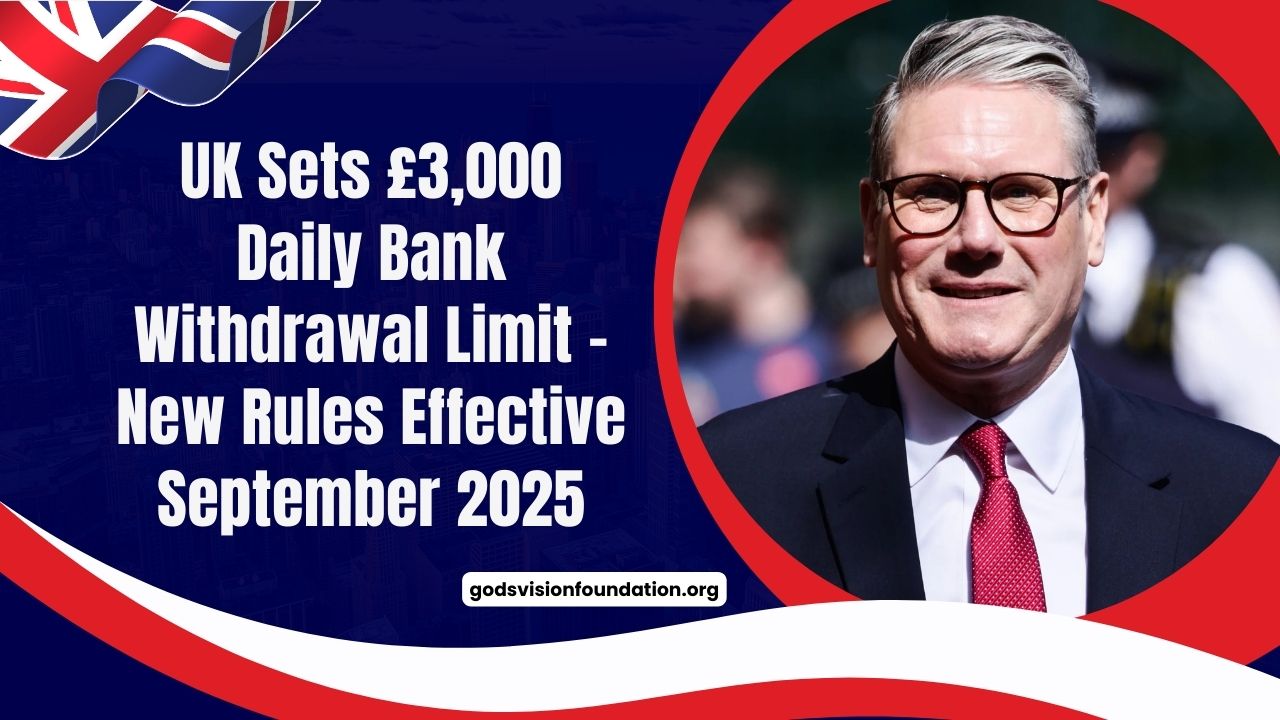 UK Sets £3,000 Daily Bank Withdrawal Limit – New Rules Effective September 2025