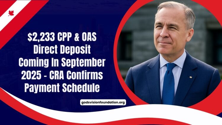 $2,233 CPP & OAS Direct Deposit Coming In September 2025 – CRA Confirms Payment Schedule