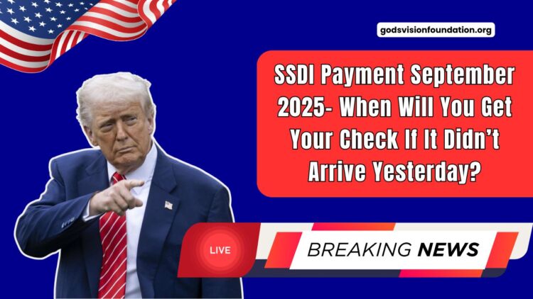 SSDI Payment September 2025- When Will You Get Your Check If It Didn’t Arrive Yesterday?