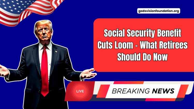 Social Security Benefit Cuts Loom – What Retirees Should Do Now