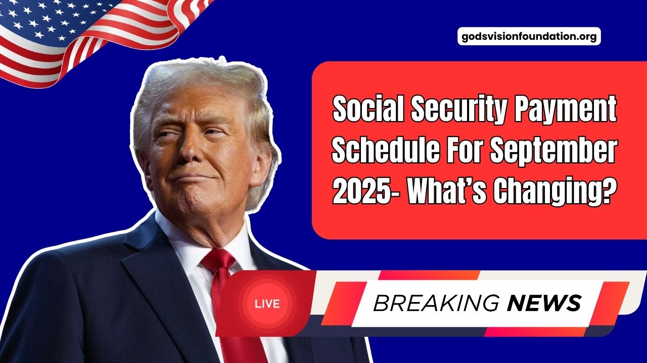 Social Security Payment Schedule For September 2025- What’s Changing?