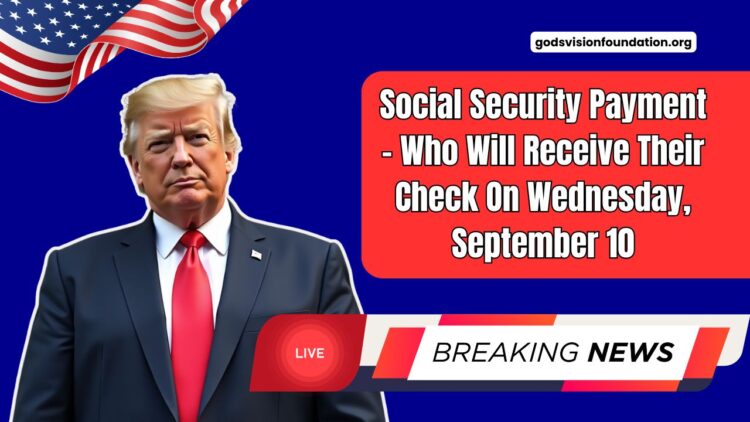 Social Security Payment Update – Who Will Receive Their Check On Wednesday, September 10